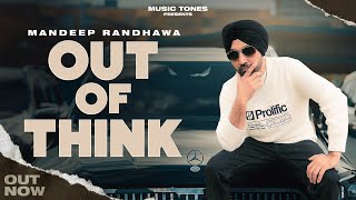 Out of Think Official Video  Mandeep Randhawa  Big Beat Studio  Latest Punjabi Songs 2024 [upl. by Barfuss]