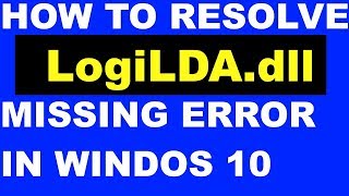 Tips RESOLVE LogiLDAdll MISSING ERROR IN WINDOWS 10 [upl. by Endaira]