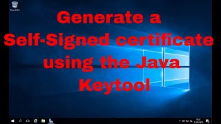 Java Keytool Tutorial How to generate a SelfSigned certificate using the Java Keytool [upl. by Mintun]