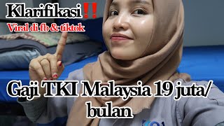 KLARIFIKASI GAJI TKI MALAYSIA 19 JUTA PER BULAN VIRAL‼️ [upl. by Thetis]