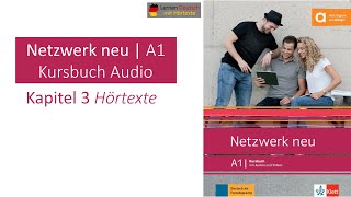 Netzwerk neu A1 Kursbuch Audio Kapitel 3 Hörtexte [upl. by Enneire]