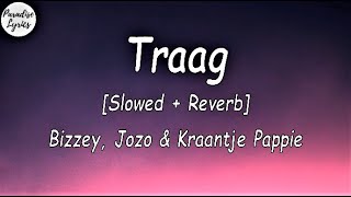 Bizzey  Traag ft Jozo  Kraantje Pappie Slowed  Reverb Lyrics Video [upl. by Machos]