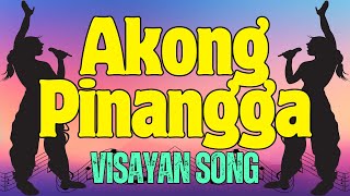 Akong Pinangga  VISAYAN SONG Karaoke [upl. by Dnamra]