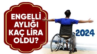 Engelli aylığı ne kadar oldu Engelli maaşı 2024  Engelli aylığı kaç lira oldu [upl. by Derrek]