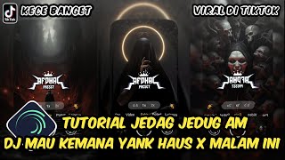 Tutorial Jedag Jedug Alight Motion DJ Mau Kemana Yank X Malam Ini [upl. by Peppy436]