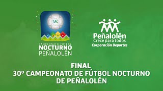 ¡Gran Final 30º Campeonato de Fútbol Nocturno de Peñalolén [upl. by Aehtla]