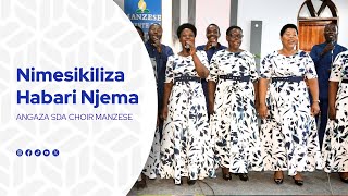 ANGAZA SDA CHOIR MANZESE  NIMESIKILIZA HABARI NJEMA LIVE [upl. by Lilak]