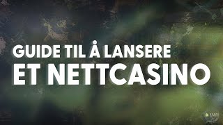 Guide Til Å Lansere Et Nettcasino I Norge ✌️ [upl. by Libbey946]