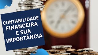 O que é contabilidade financeira e qual sua importância Contabilidade Finanças Gestão [upl. by Yras751]