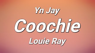 Yn Jay x Louie Ray  Coochie Lyrics [upl. by Nesral972]