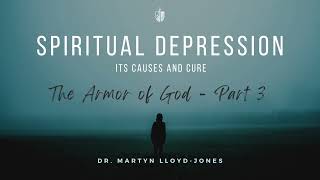 Spiritual Depression  Martyn LloydJones  The Armor of God Part 3 [upl. by Vano489]