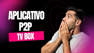 Aplicativo P2P para TV BOX e Android TV [upl. by Marshal159]