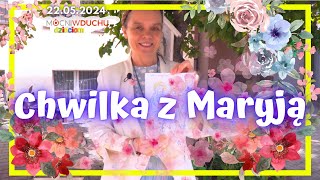 Chwilka z Maryją 22052024  Przepiękne Królestwo [upl. by Zadoc908]