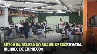 Setor da beleza no Brasil cresce e gera milhões de empregos [upl. by Lauryn508]