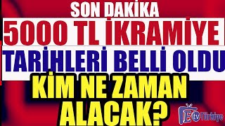 Son Dakika 5000 TL ikramiye Ödeme Tarihleri Belli Oldu Kim Hangi Gün Alacak [upl. by Nesyrb176]