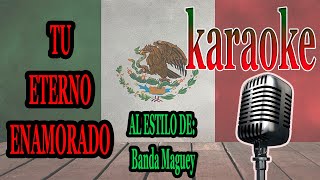 TU ETERNO ENAMORADO Karaoke Banda Maguey [upl. by Enninaej]