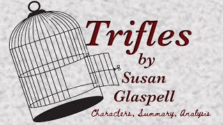 Trifles by Susan Glaspell  Characters Summary Analysis [upl. by Kissee467]