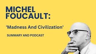 Summary of Michel Foucault Madness And Civilization  Philosophy podcast CC INCLUDED [upl. by Ileray585]