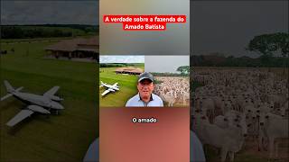 A VERDADE SOBRE AS FAZENDAS DO AMADO BATISTA [upl. by Madid]