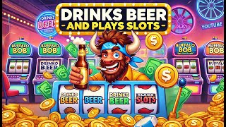 Buffalo Bob has some Beers and Plays Some Slots [upl. by Nylhsoj]