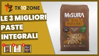 Le 3 migliori paste integrali [upl. by Aseram]