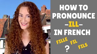 How to pronounce the sound ILL  FRENCH PRONUNCIATION LESSON [upl. by Michell]