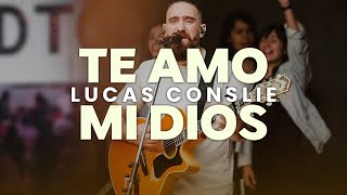 Te Amo Mi Dios  Lucas Conslie [upl. by Ailad297]