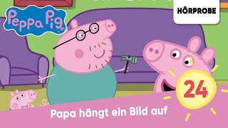 Peppa Pig Hörspiele Folge 24 Papa hängt ein Bild auf  Hörprobe zum Hörspiel Peppa Wutz [upl. by Dempster]