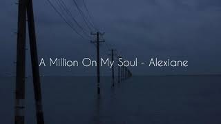 A million on my soul  Alexiane  Slowed amp reverb [upl. by Anitsirk]