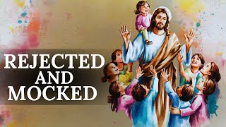 Rejected and Mocked for Us  The Deeper Meaning Behind Jesus Humiliation [upl. by Ailisab]