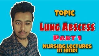 Lung Abscess  Pathology  Causes  Symptoms  Treatment  Nursing Lecture in Hindi MSN Part 1 [upl. by Ena]