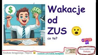 Co to Wakacje od ZUS 2024  😮😃 Wakacje składkowe Jakie są warunki Dla kogo Jak długo 🌴 [upl. by Dihgirb]