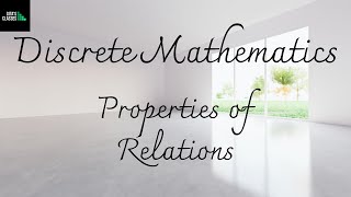 DISCRETE MATHEMATICS  PROPERTIES OF RELATIONS [upl. by Amadis]