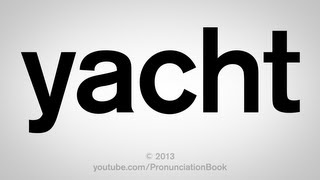 How to Pronounce Yacht [upl. by Amaerd]