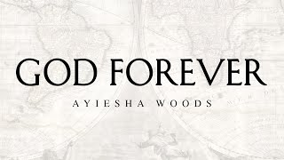 Ayiesha Woods  God Forever Official Lyric Video [upl. by Htiek]