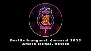 Carnaval Ameca Jalisco 2023 Desfile Inaugural [upl. by Tireb]