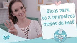 DICAS PARA OS 3 PRIMEIROS MESES  MACETES DE MÃE [upl. by Legnaleugim]