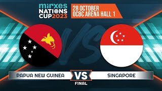 Mirxes Nations Cup 2023 Day 6 Papua New Guinea vs Singapore [upl. by Enidualc]