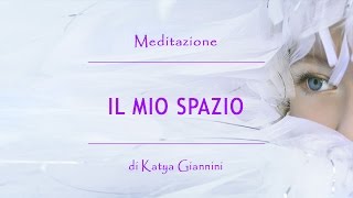 Meditazione quotil mio spazioquot [upl. by Atokad]