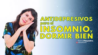 ANTIDEPRESIVOS PARA EL INSOMNIO Y DORMIR BIEN  FANNY PSIQUIATRA [upl. by Zaragoza515]