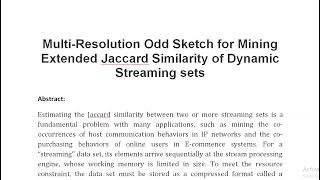 Multi Resolution Odd Sketch for Mining Extended Jaccard Similarity of Dynamic Streaming sets [upl. by Urbas]