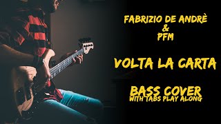 Fabrizio De Andrè  PFM  Volta la Carta Bass CoverWith Tabs Play Along4K [upl. by Aundrea]