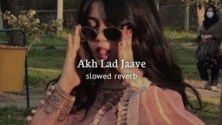 Akh Lad Jaave  slowed  reverb [upl. by Tsew770]