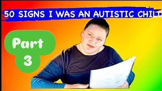 50 Signs I Was An Autistic Child Late Diagnosed Part 3 [upl. by Mcleod]