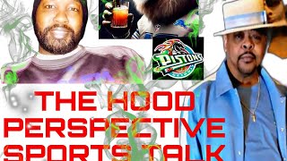 The Hood Perspective sports talk [upl. by Osnofledi337]