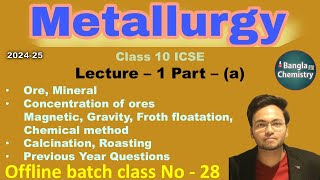 Metallurgy Class 10 ICSE L1a Concentration of ore calcination roasting froth floatation PYQ [upl. by Rhys]