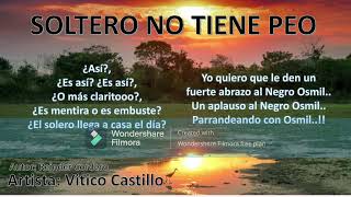 Vitico Castillo  Soltero no tiene peo Letra [upl. by Seraphina604]