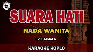 SUARA HATI  Karaoke Koplo Nada Wanita Versi Mahesa Musik  EVIE TAMALA [upl. by Nazler147]