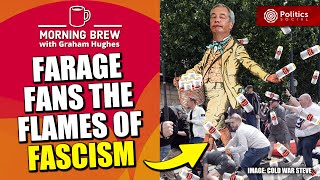 Farage The Fascist Sends His Violent Goons To Attack Police  Morning Brew with Graham Hughes [upl. by Nomar]