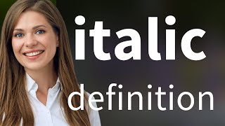 Italic  ITALIC meaning [upl. by Noskcire167]